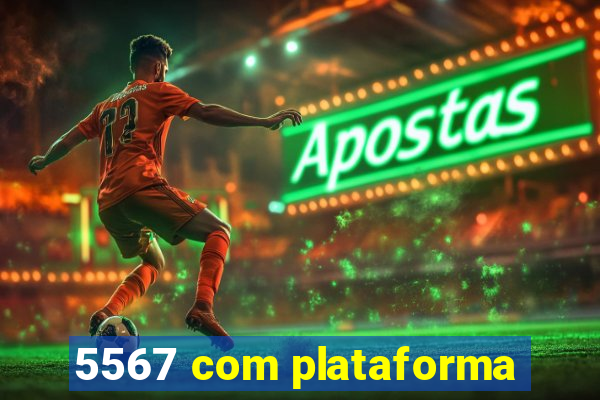 5567 com plataforma